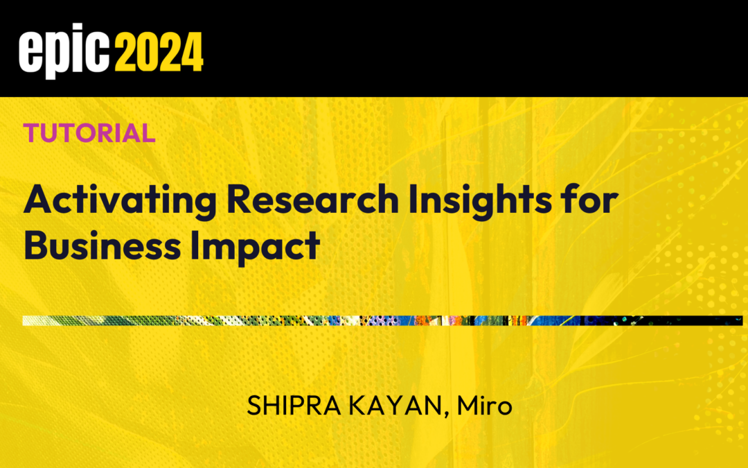 Activating Research Insights for Business Impact