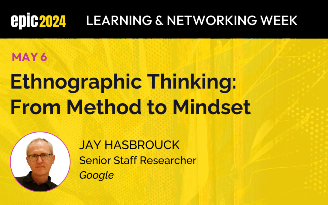 Ethnographic Thinking: From Method to Mindset